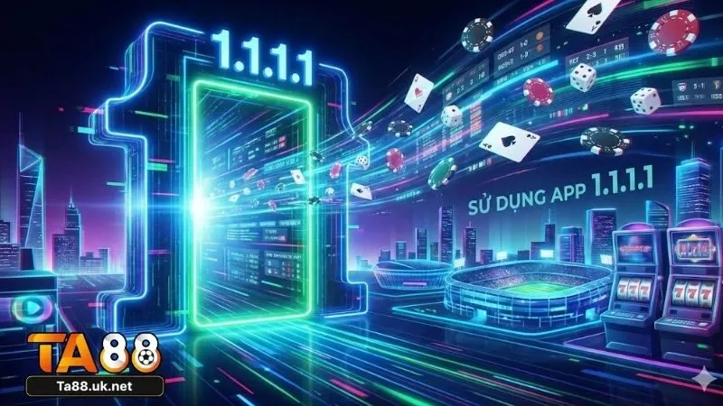 Tại sao người chơi cá cược cần sử dụng app 1.1.1.1?
